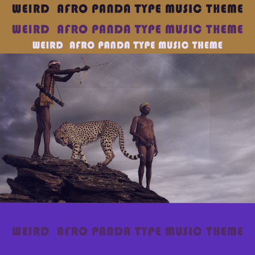 Weird  Afro Panda Type Music Theme